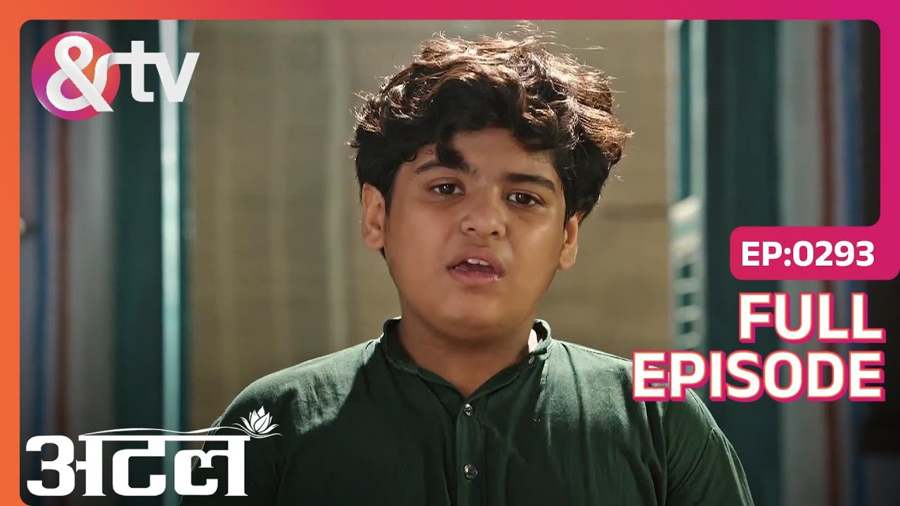 Atal ने चुना समाज सेवा का रास्ता | Atal | Full Ep. 293 | And TV