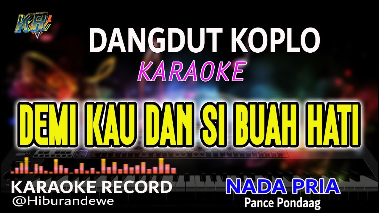 Demi Kau Dan Si Buah Hati - Pance Pondaag || Karaoke (Nada Pria) Dangdut Koplo Orgen Tunggal