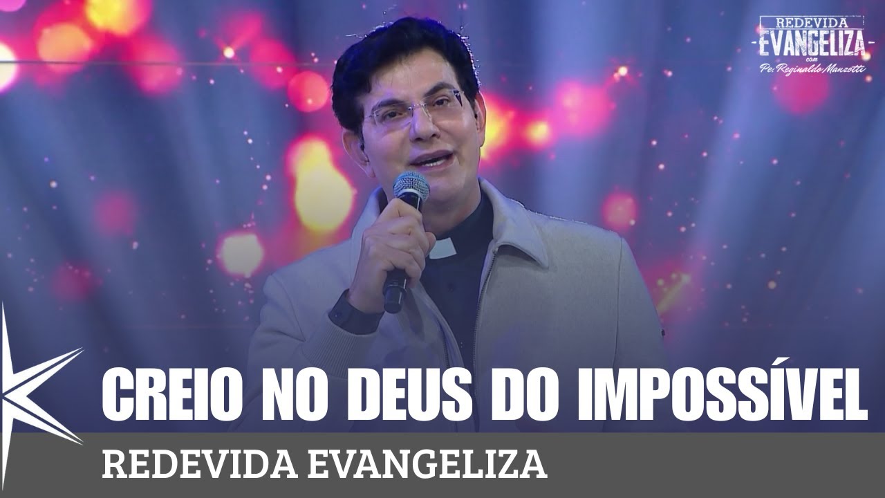 Creio no Deus do Impossível - Padre Reginaldo Manzotti e Banda REDEVIDA