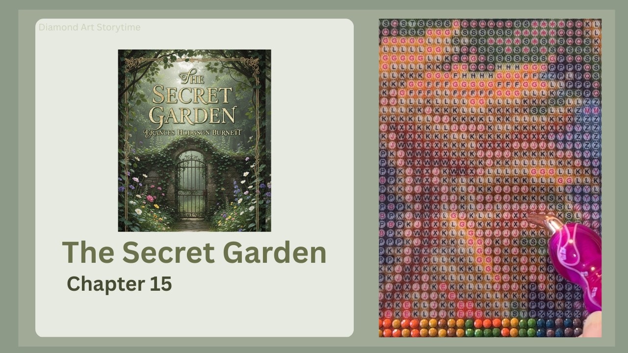 The Secret Garden | Chapter 15| Cozy Diamond Art Storytime