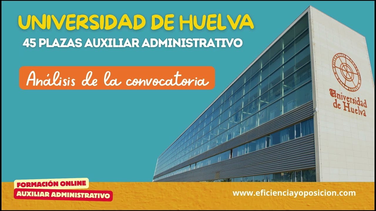 Análisis convocatoria Oposiciones Universidad de Huelva 45 plazas Auxiliar Administrativo