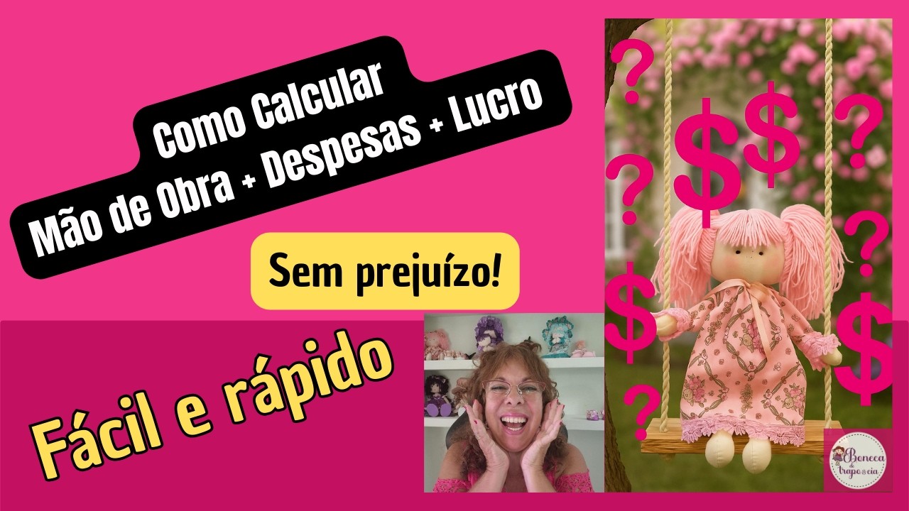 Sem Prejuízo! Como Calcular Mão de Obra + Despesas + Lucro na Boneca Passo a Passo