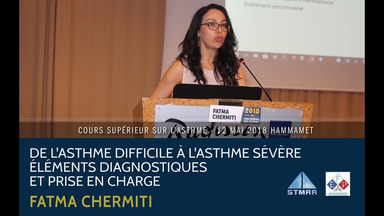 De l'asthme difficile à l'asthme sévère: diagnostic et prise en charge. Pr Fatma Chermiti