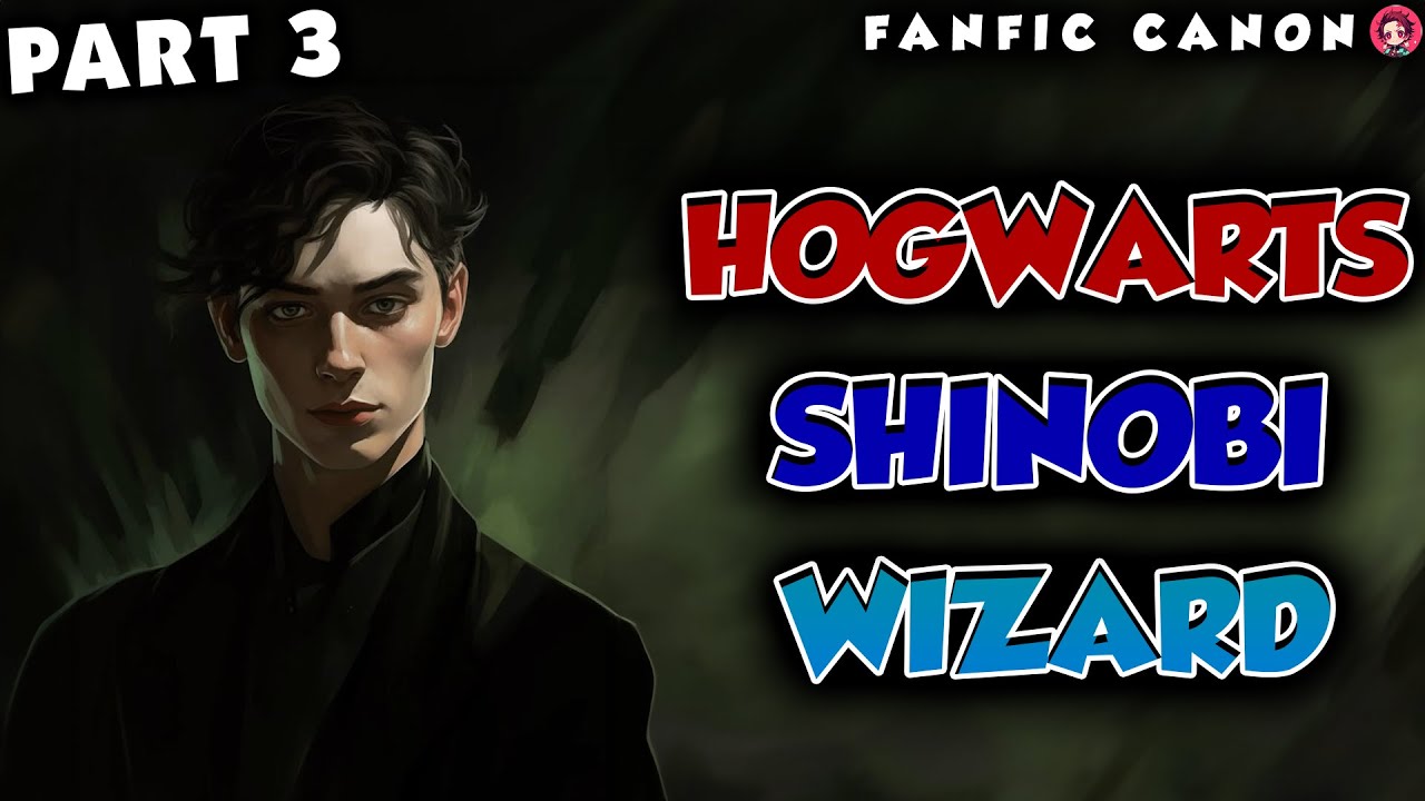 Hogwarts Shinobi Wizard Part 3