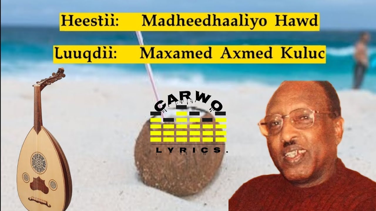 Maxamed Axmed Kuluc|| Madheedhaaliyo Hawd|| Kabanka Daa'uud|| Carwo Lyrics