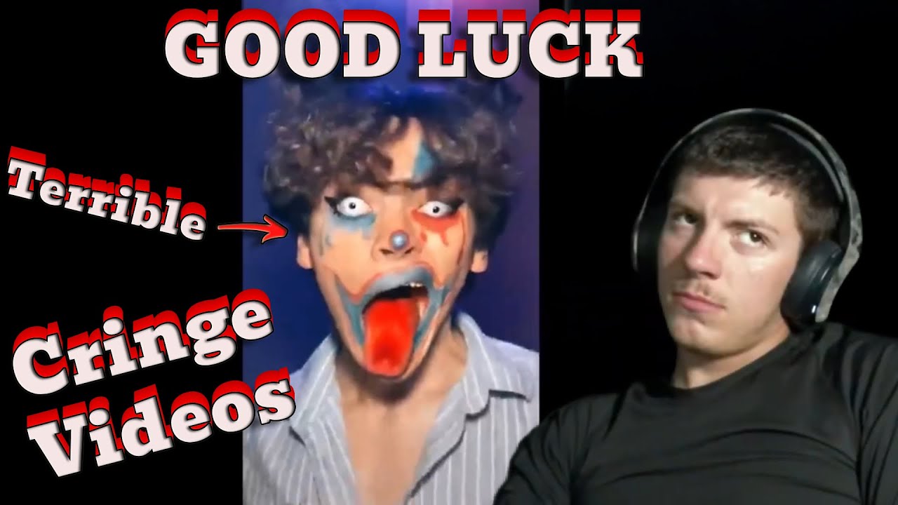 CRINGE VIDEOS... WORSE IDEA EVER...