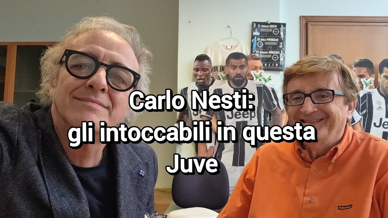 Carlo Nest: gli intoccabili in questa Juve