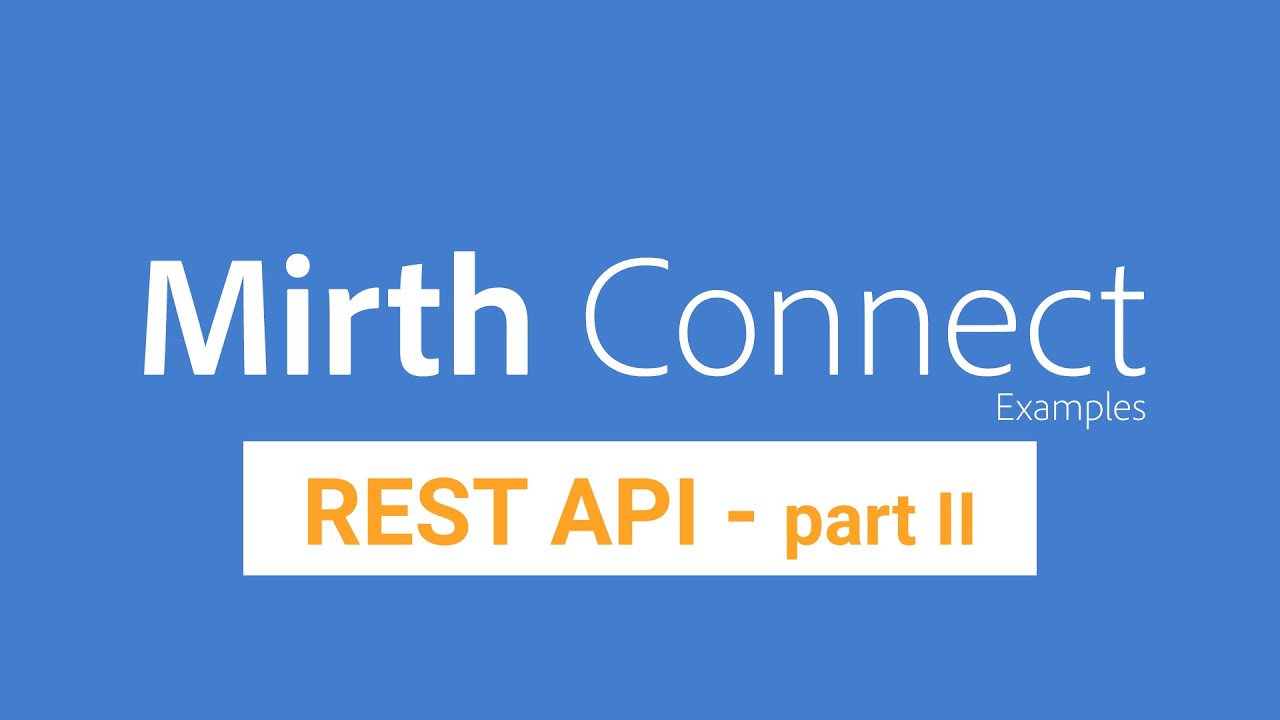 Mirth Connect Examples | Setup a REST API - PART II