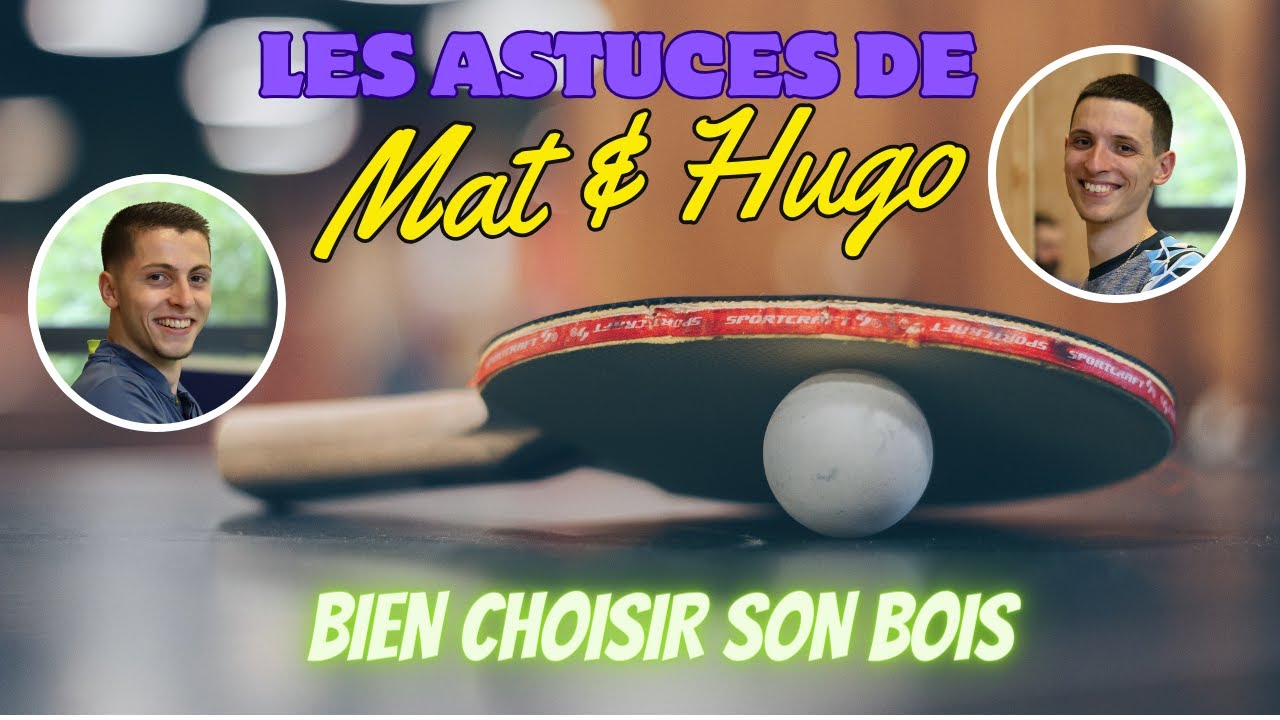 Apprendre le Tennis de Table : BIEN CHOISIR SON BOIS
