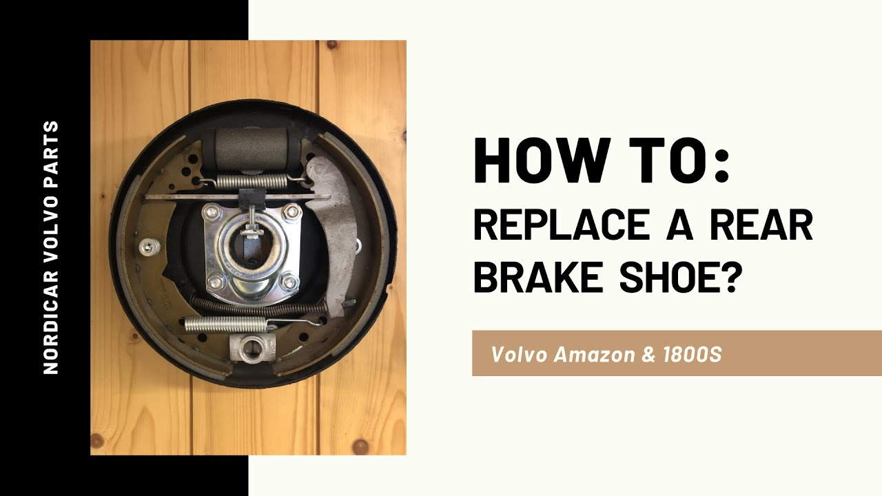 How To Replace a Rear Brake Shoe? - Volvo Amazon and 1800S - Nordicar
