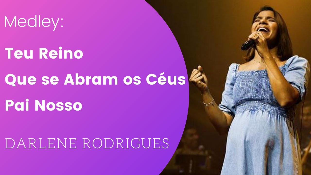 Medley - Teu Reino/Que se Abram os Céus /Pai Nosso  - Darlene Rodrigues