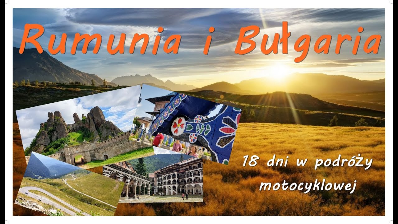 Podróż motocyklowa po Rumunii i Bułgarii, relacja w pigułce.