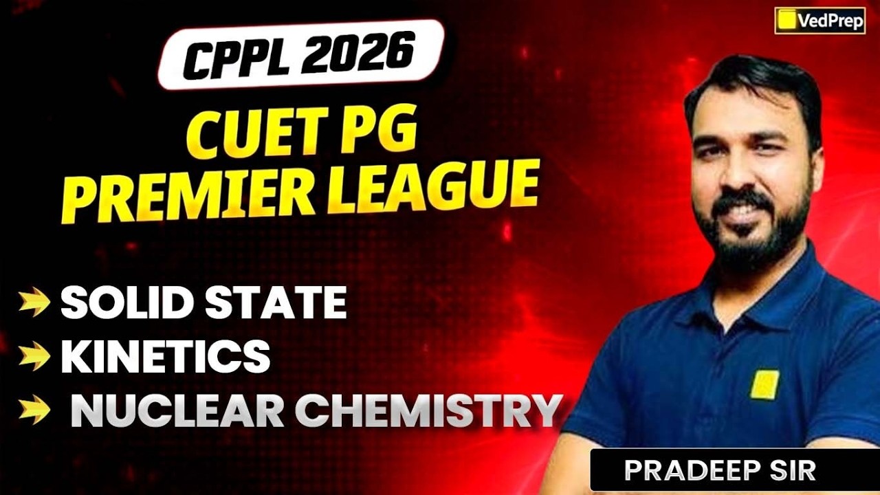 CUET PG 2026 Chemistry | Solid State, Chemical Kinetics & Nuclear Chemistry | CPPL 2026  | VedPrep