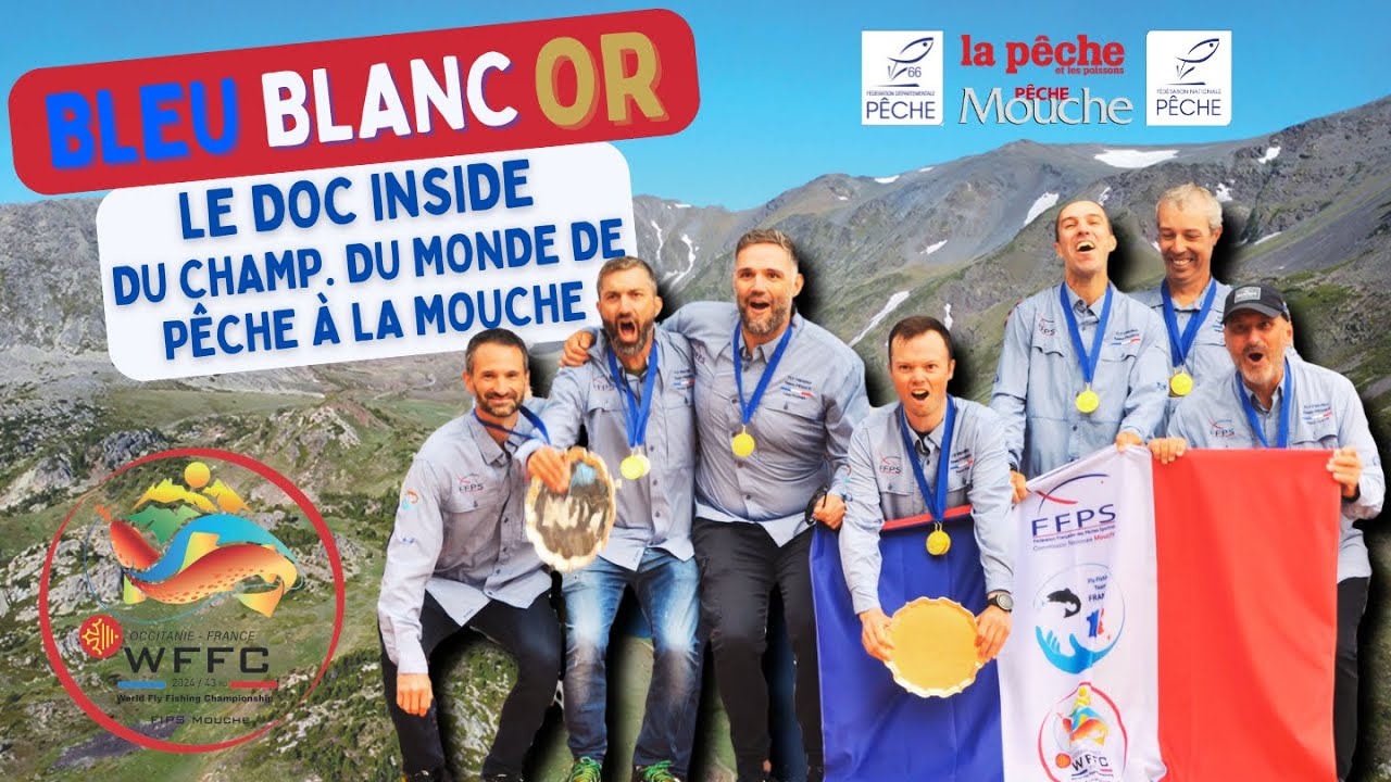 BLEU, BLANC, OR : le doc INSIDE du championnat du monde de PÊCHE à la mouche