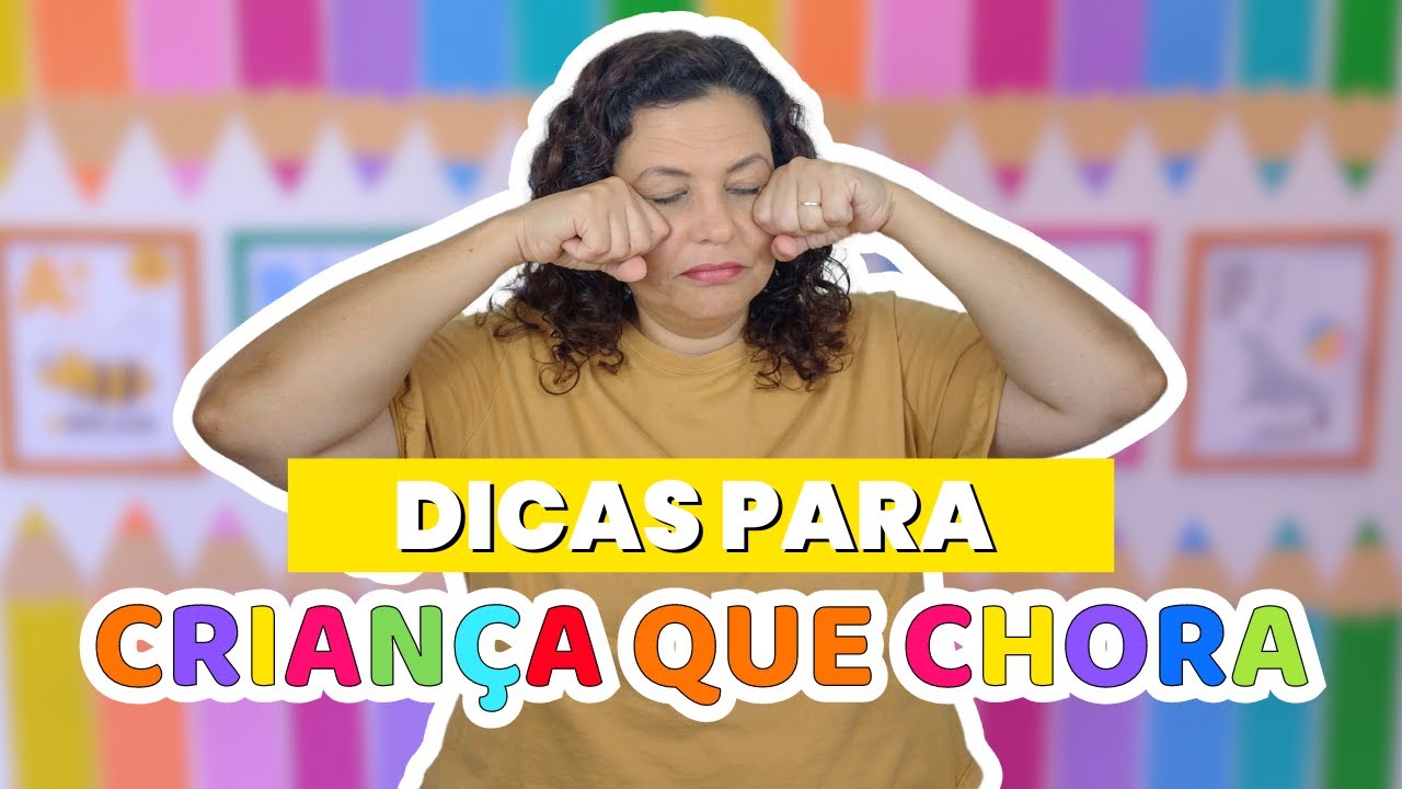 5 ORIENTAÇÕES PARA CRIANÇA QUE CHORA NA ESCOLA