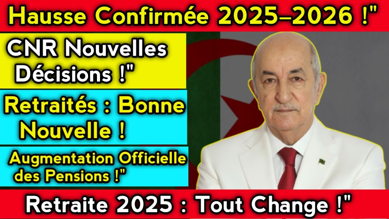 Hausse des Pensions 2025 2026 Nouvelles D&eacute;cisions Officielle du CNR pour Tous les Retrait&eacute;s Alg&eacute;rien