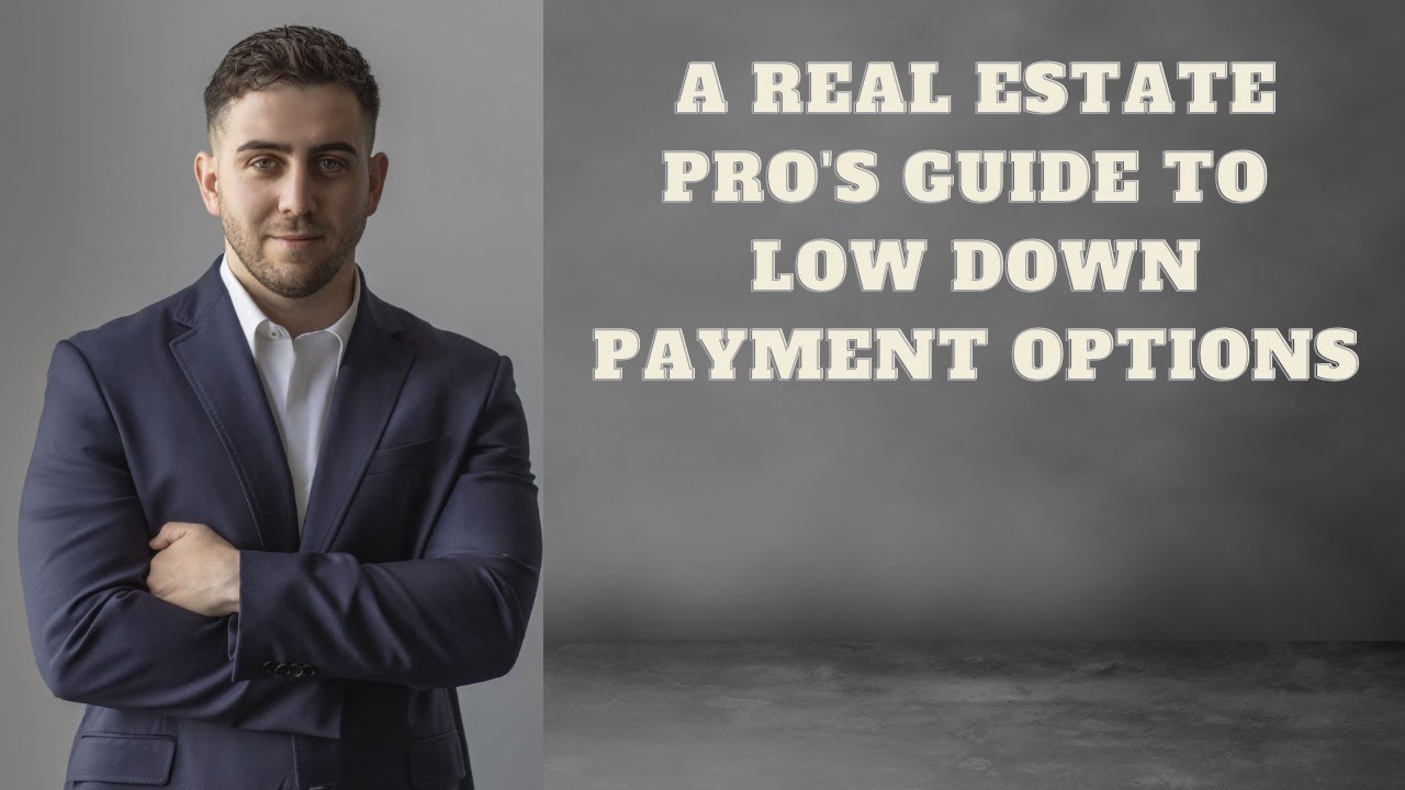 Close More Deals: A Real Estate Pro's Guide to Low Down Payment Options