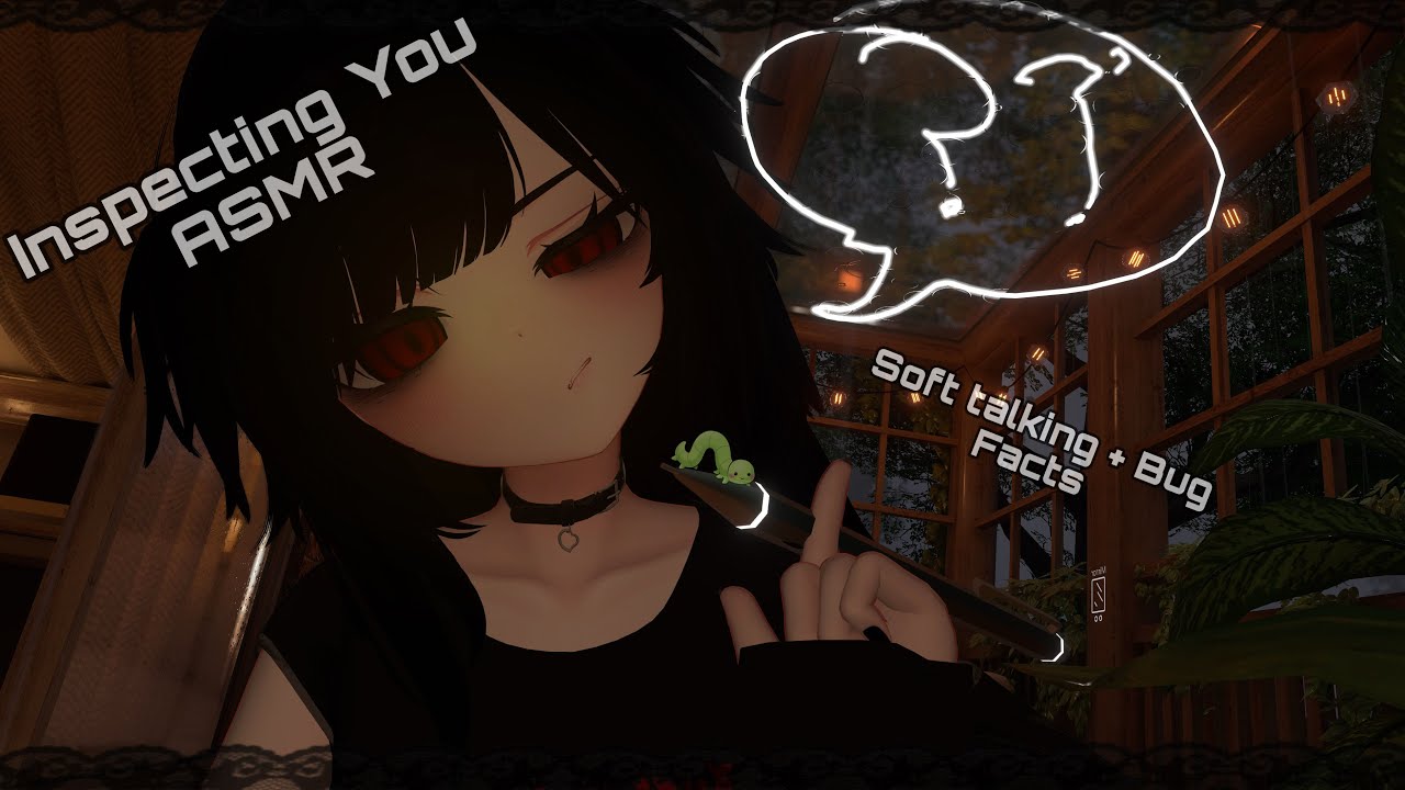 🔍 Inspecting You 🔍  -VRChat ASMR - Soft spoken + Bug facts