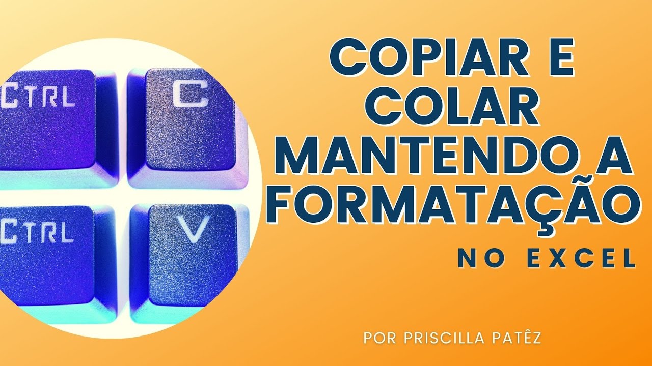 Copiar e colar planilha no Excel mantendo a formata&ccedil;&atilde;o