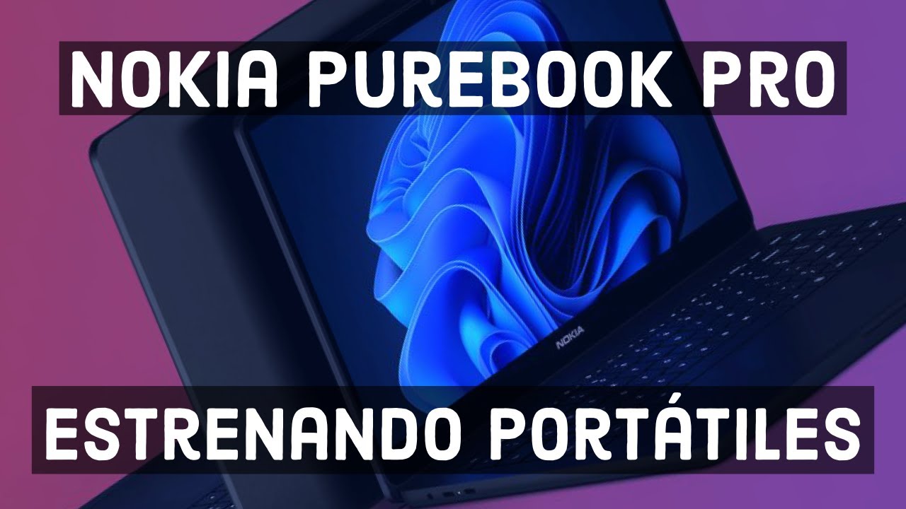NOKIA PUREBOOK PRO: &iquest;Computadores de Nokia? 🤔