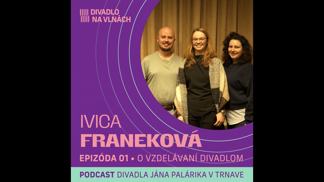 O vzdelávaní divadlom s Ivicou Franekovou | Divadlo na vlnách