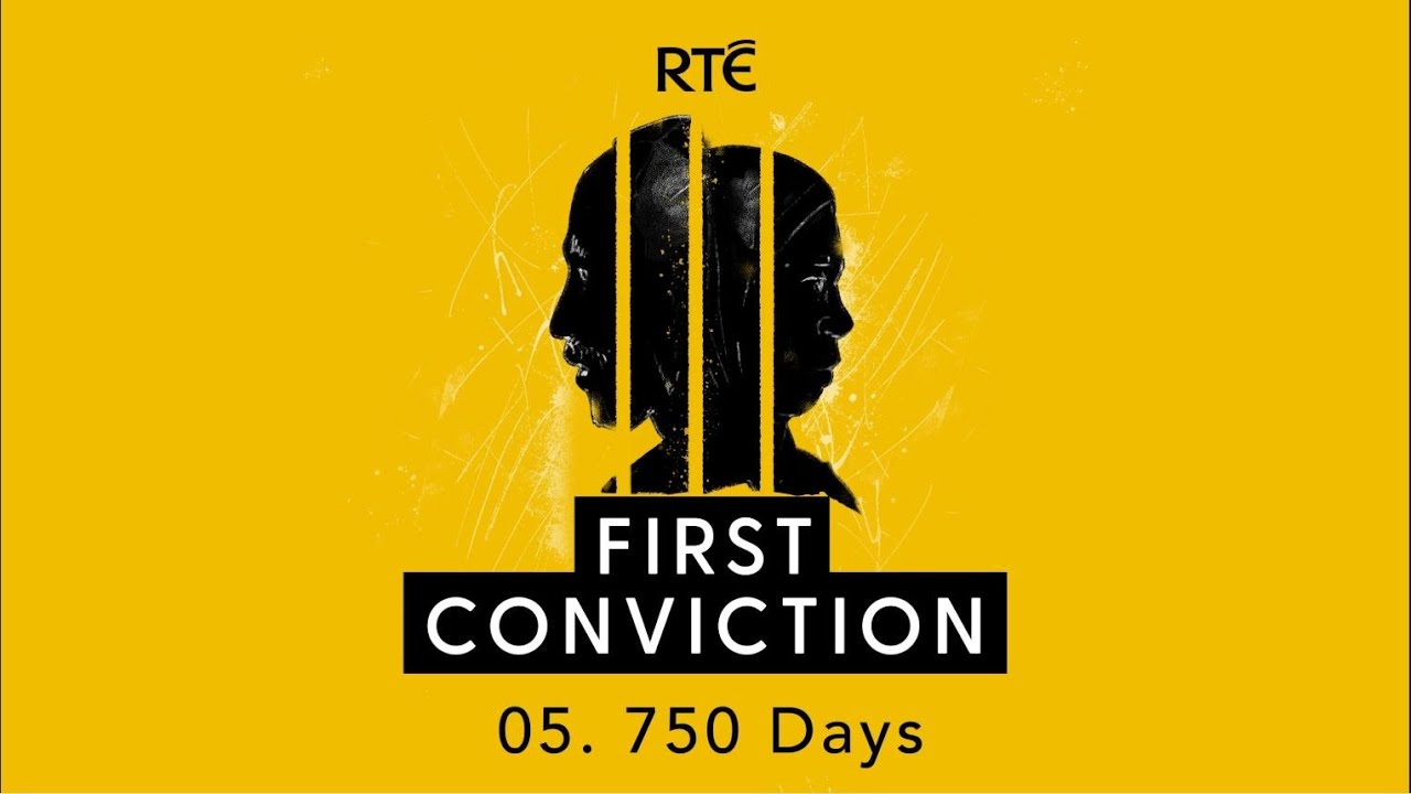 First Conviction: 05 - 750 days  | True Crime Podcast | RTÉ