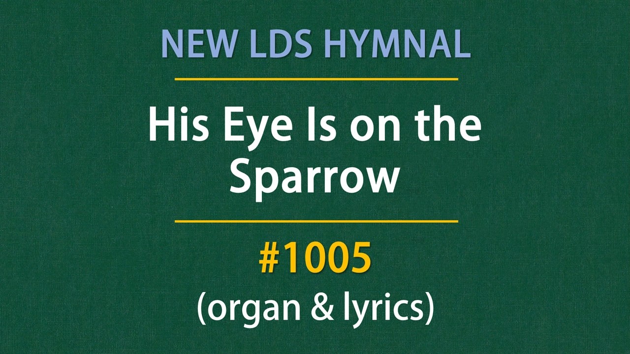 His Eye Is on the Sparrow (Organ & Lyrics) | 1005 - New LDS Hymnal