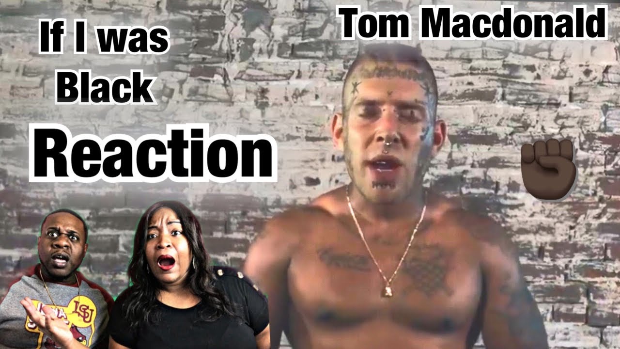 Singer and Rapper Reacts To (Tom Macdonald “If I Was Black”)