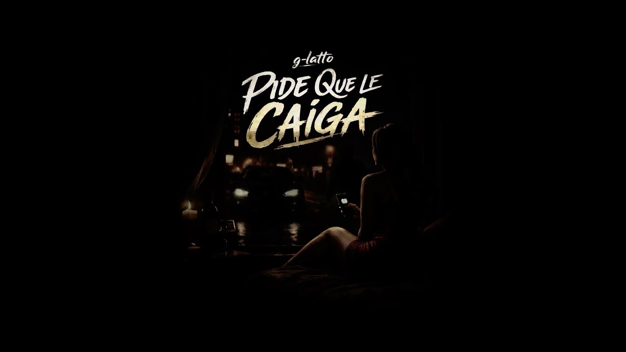 Pide Que Le Caiga - G-latto (Lyric Video)