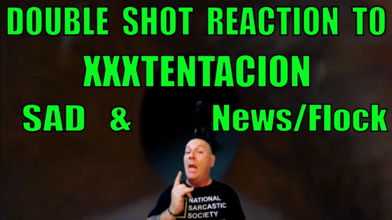 XXXTENTACION Reaction to Sad and News/Flock