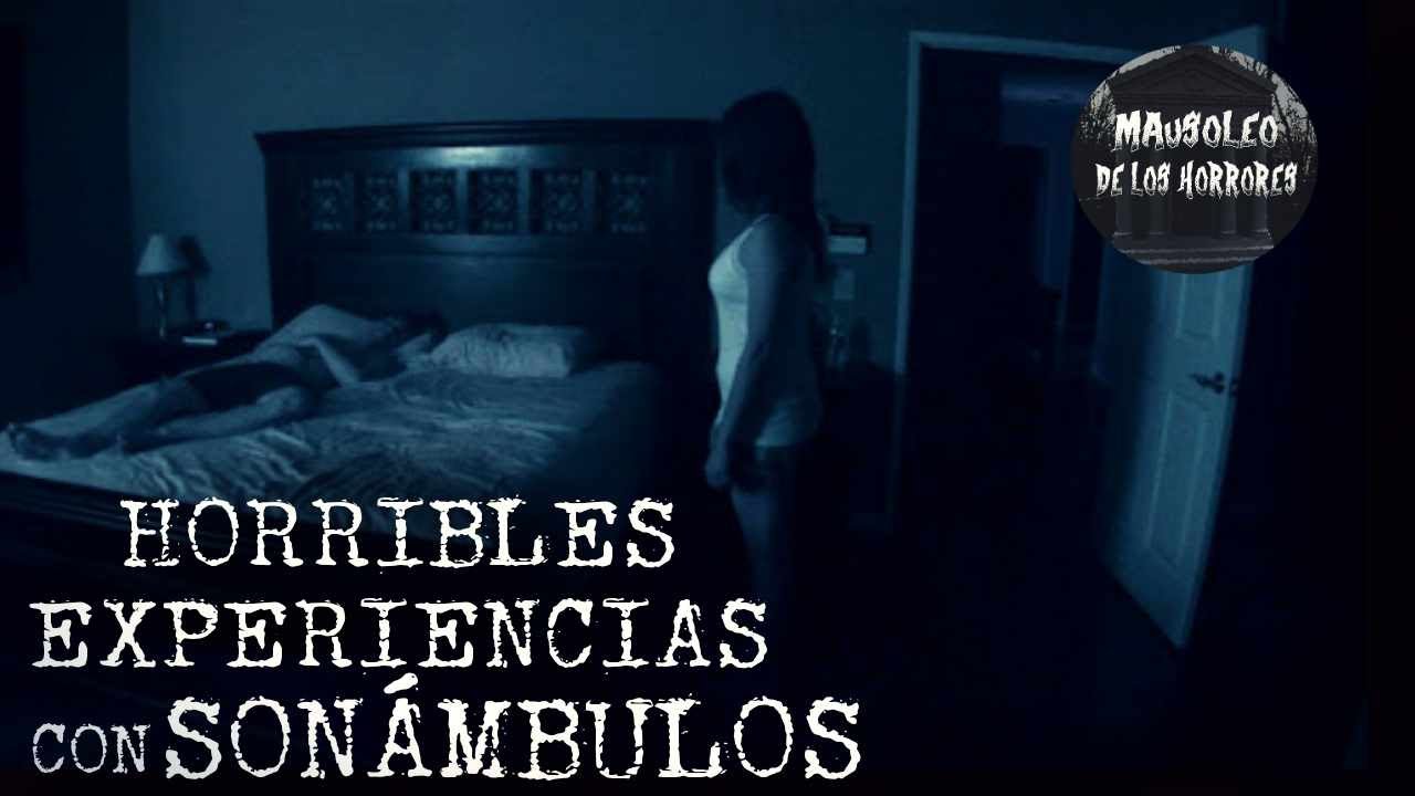 ATERRADORES RELATOS DE SONÁMBULOS | HISTORIAS DE TERROR