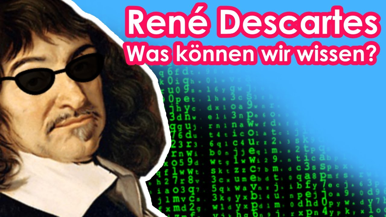 Was können wir wissen? René Descartes - Ich denke, also bin ich | Einführung Philosophie