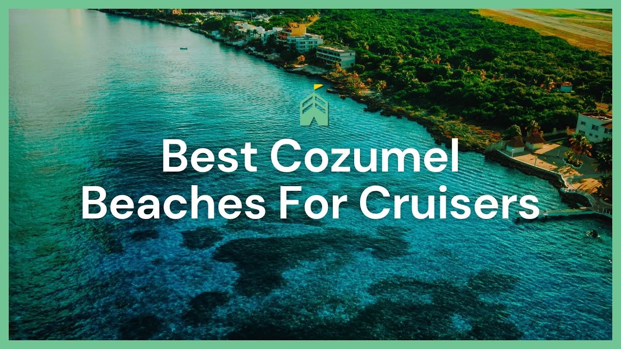 Best Beaches in Cozumel for Cruisers
