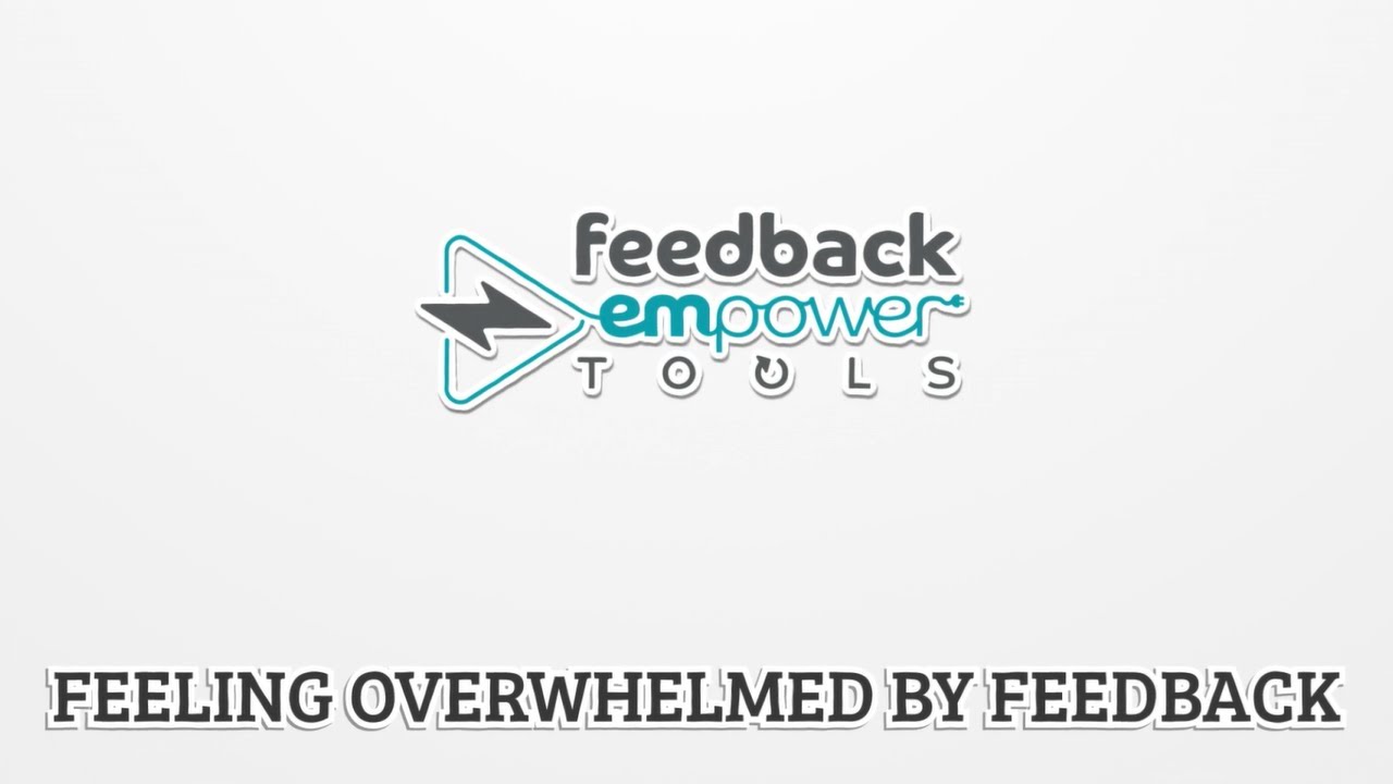 Feeling overwhelmed by feedback