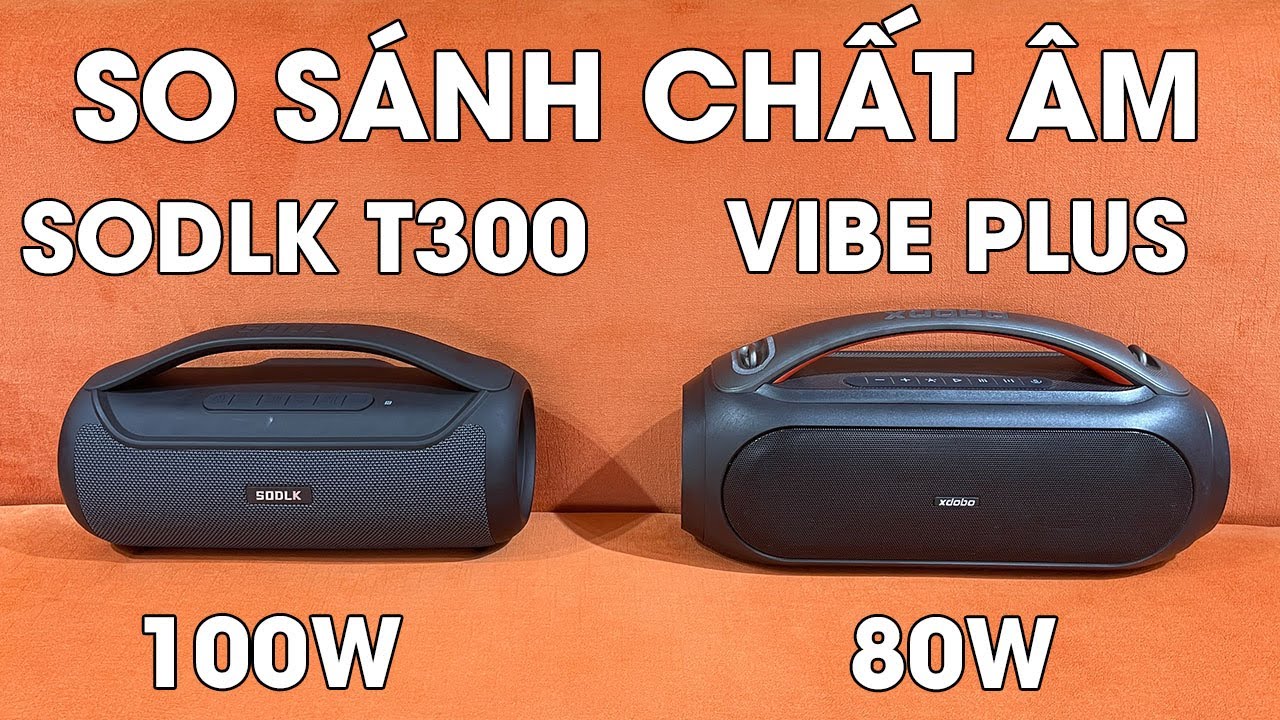 So sánh chất âm giữa loa SODLK T300 vs XDOBO VIBE PLUS Chiếc nào hay hơn ?