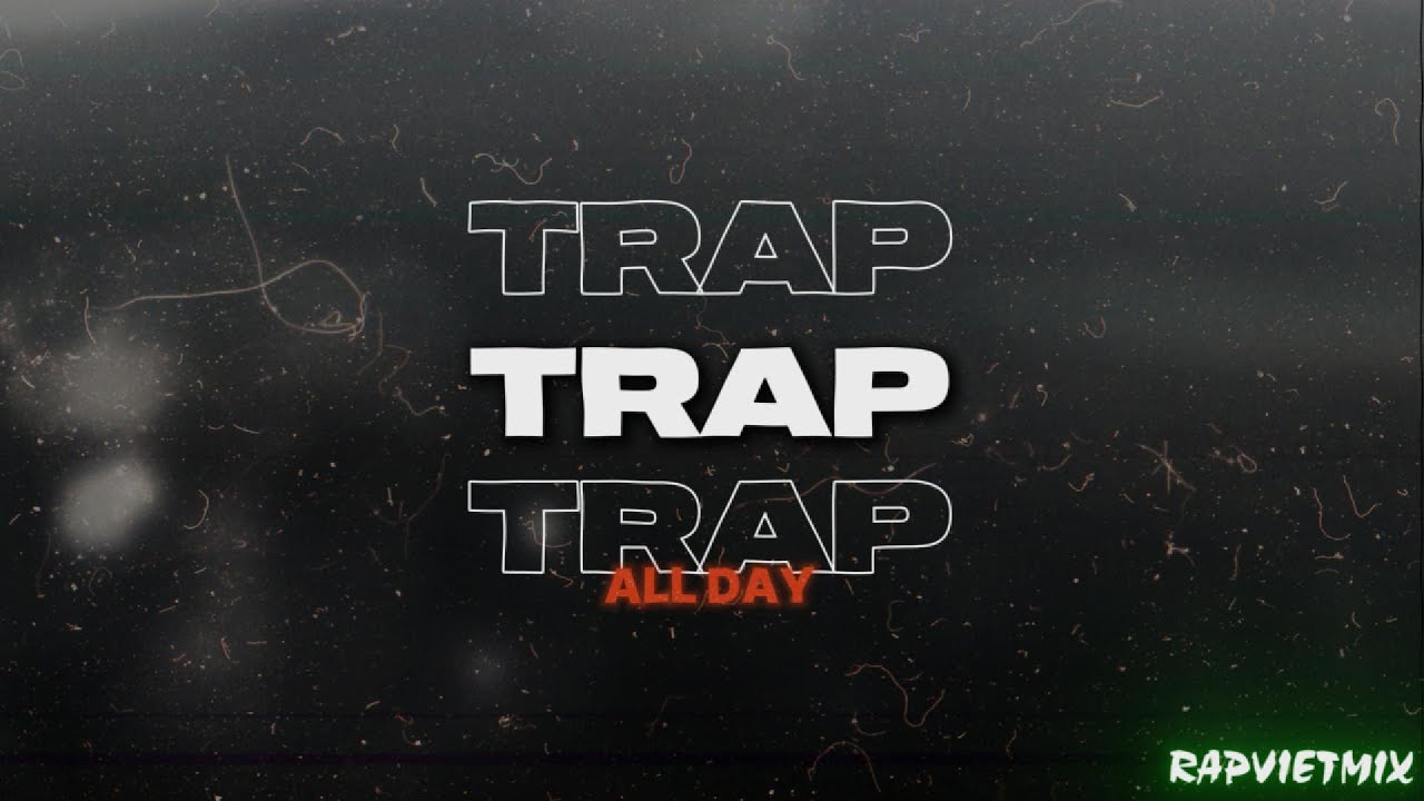 TRAP ALL DAY 4 | BRAY, GILL, 7D night, WXRDIE, 24K Right, MCK, ORIJINN, CCMK, CẬU PHÁT