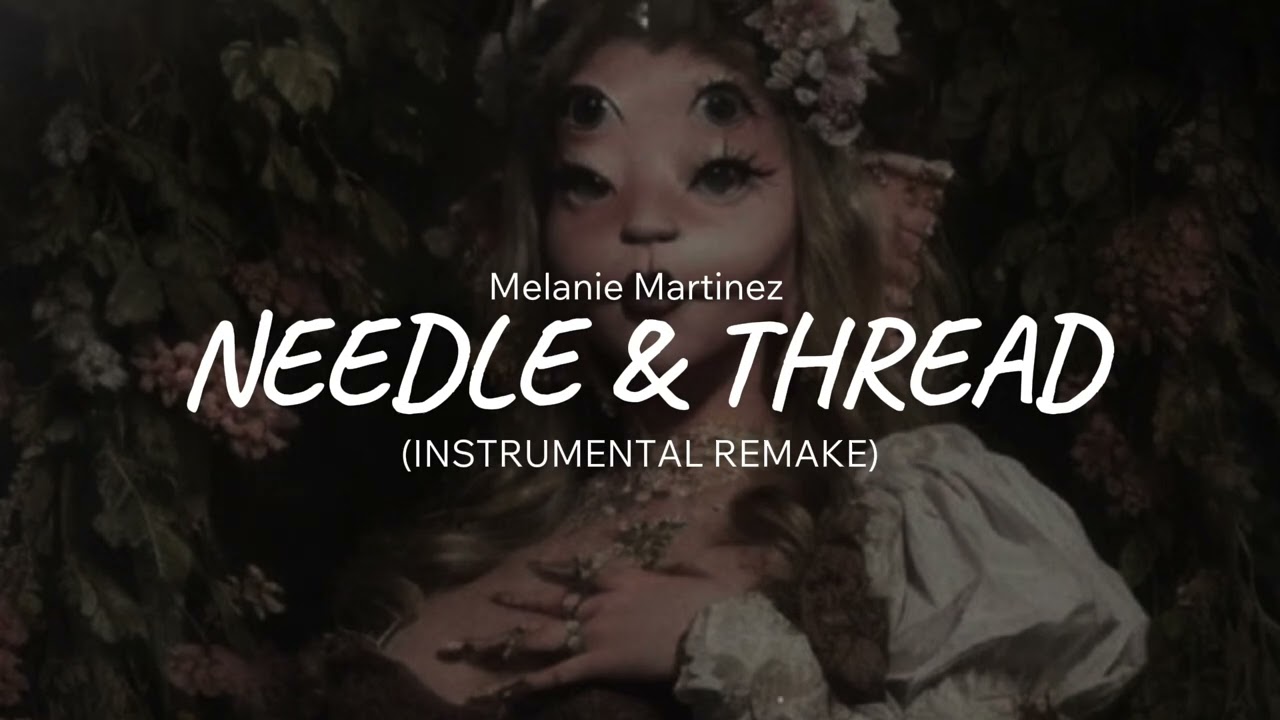 Melanie Martinez - NEEDLE & THREAD (Instrumental Remake)