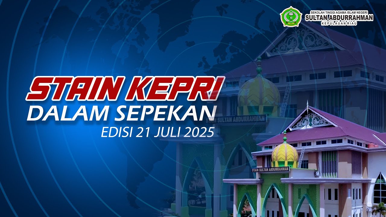 STAIN Kepri dalam Sepekan | Edisi 21 Juli 2025