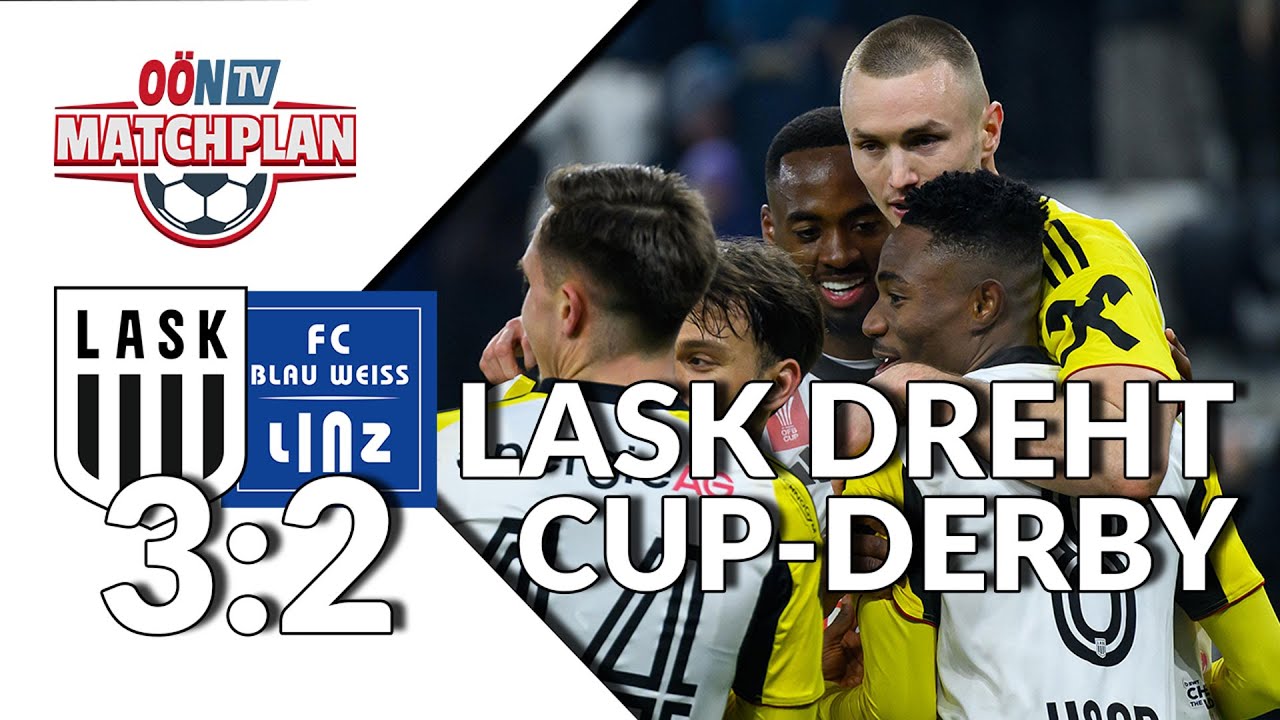 MATCHPLAN zum Linzer Derby: 3:2 nach 0:2 - der LASK steht im Cup-Halbfinale