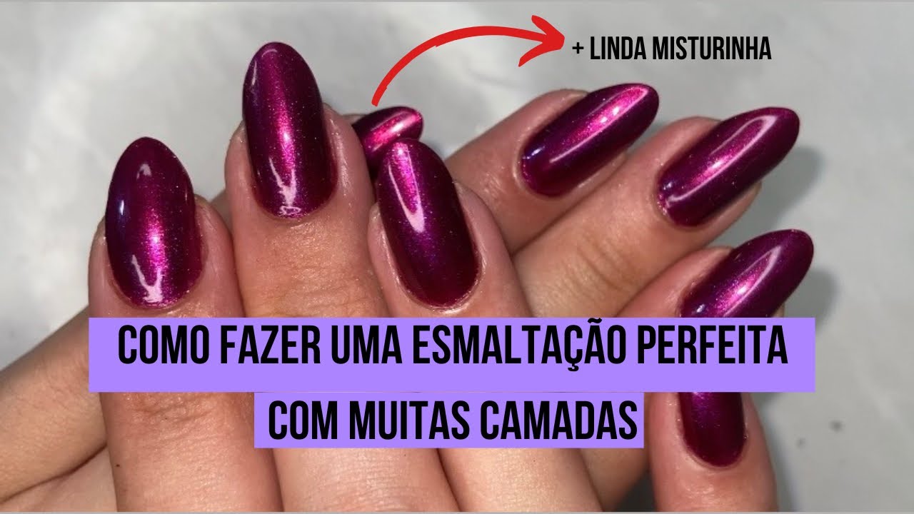 COMO FAZER UMA ESMALTAÇÃO PERFEITA COM MUITAS CAMADAS 