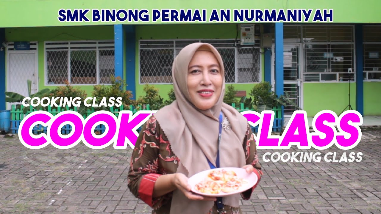 COOKING CLASS - SMK BINONG PERMAI AN NURMANIYAH