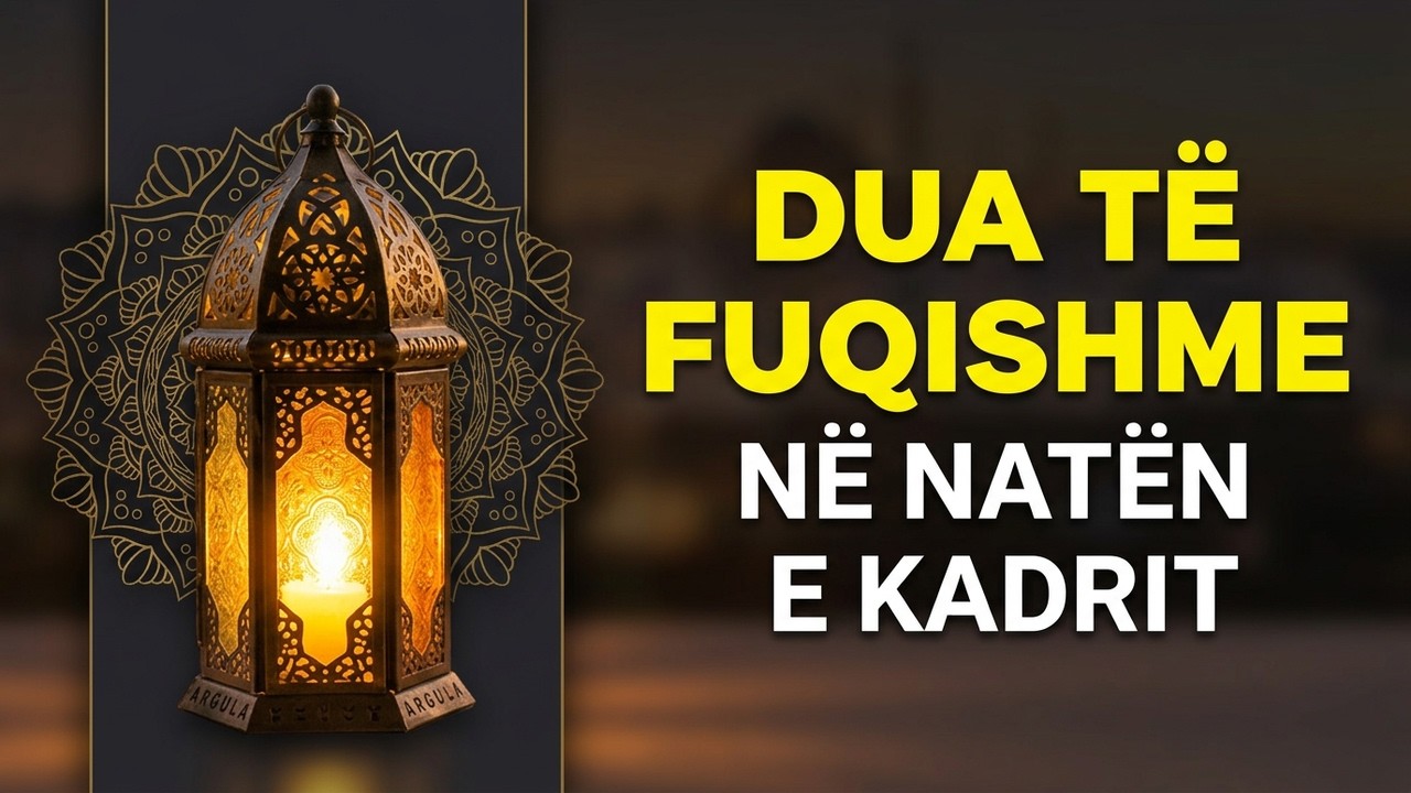 Dua e fuqishme në 7 ditët e fundit të Natës së Kadrit