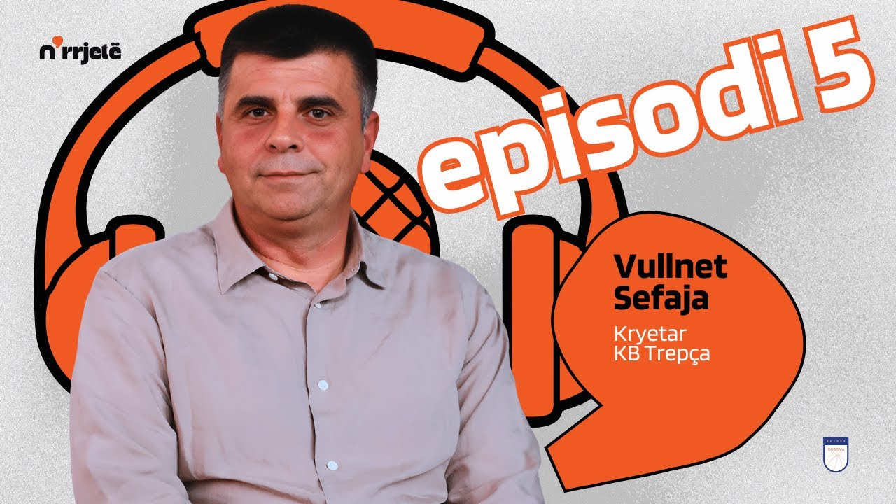 Podcast n'rrjetë - Sezoni 1 Episodi 5 - Vullnet Sefaja