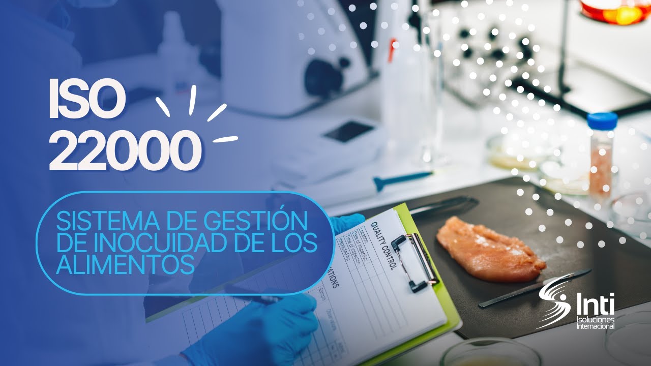 ISO 22000: Sistema de Gesti&oacute;n de Inocuidad de los Alimentos
