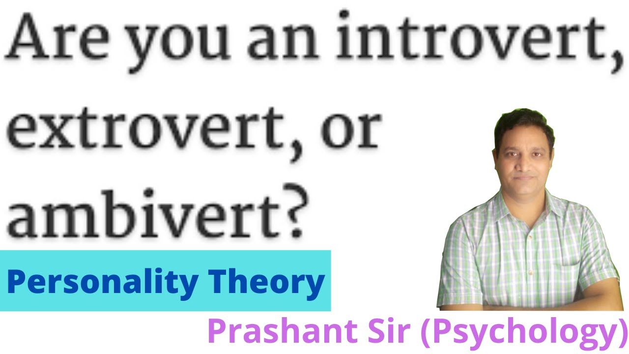 Introvert Extrovert and Ambivert Personality | Theory Of Personality | Prashant Sir Psychology