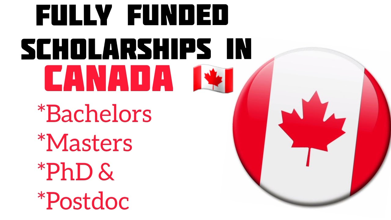 Fully funded Undergraduate,  Masters, PhD and Postdoc scholarships in Canada 2021-2022