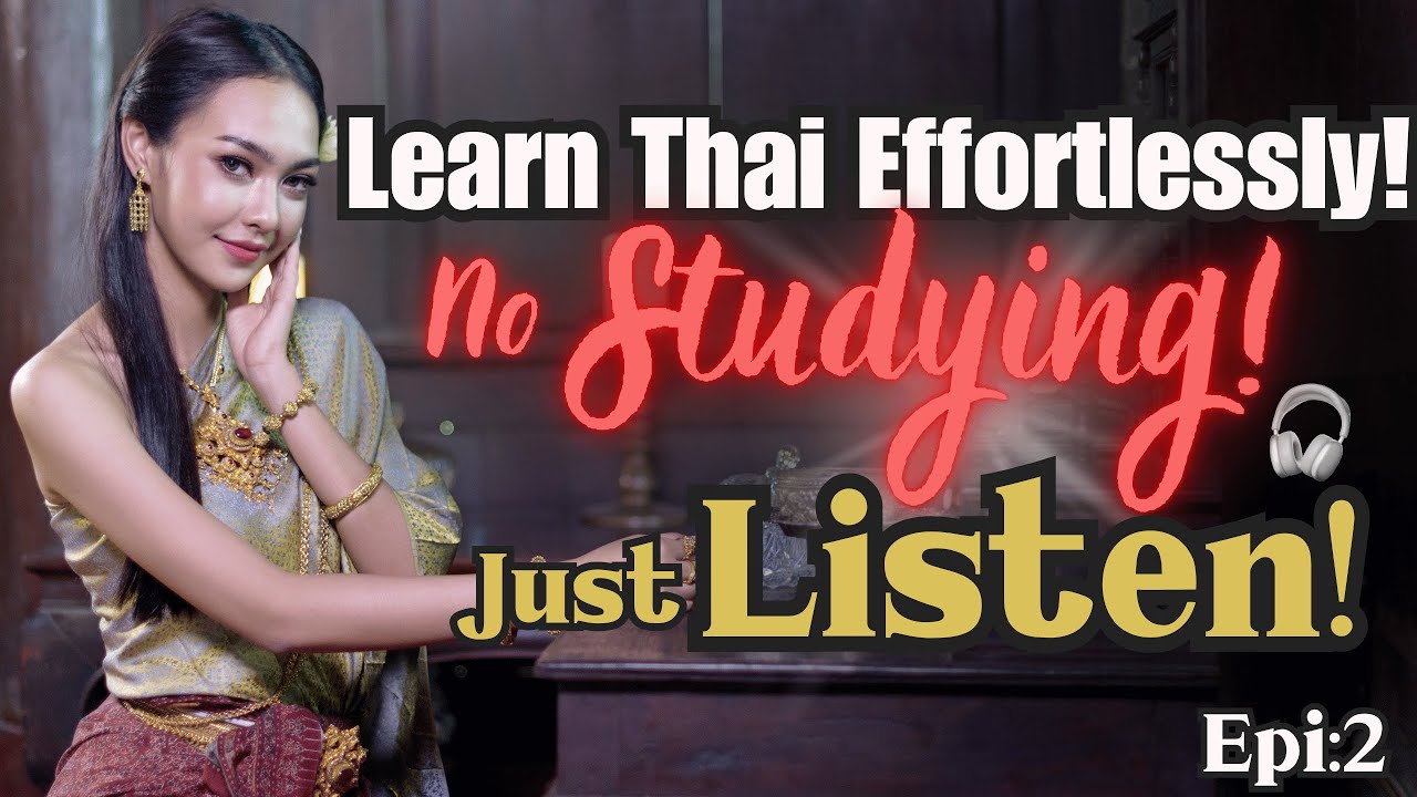 Learn Thai Effortlessly: Absorb Thai While You Work, Relax, or Sleep! (Ep.2)