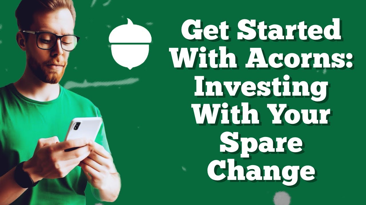 Get Started With Acorns: Investing With Your Spare Change
