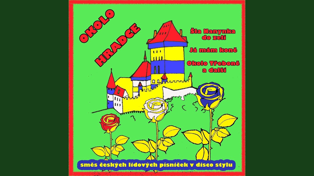 Okolo Hradce - Pásla ovečky - Červený šátečku - Šel zahradník do zahrady - U panského...