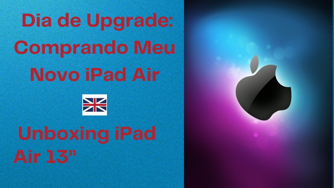 Dia de Upgrade: Comprando Meu Novo iPad Air.